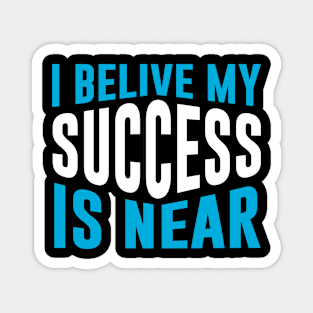 I believe my success is near Magnet