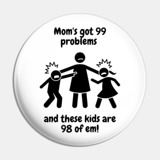 99 Problems, Mom Life Ain't One Pin