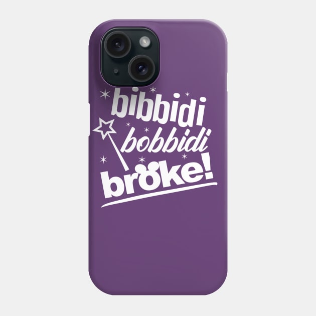 Bibbidi Bobbidi Broke Phone Case by PopCultureShirts