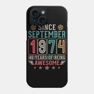 Since September 1974 Happy Birthday To Me You 46 Years Of Being Awesome Phone Case