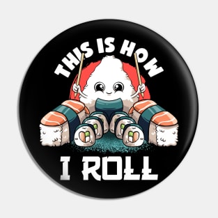 This Is I How I Roll Lovers Kawaii Food Japanese Anime Sushi Pin