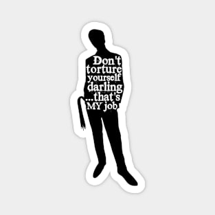 Don't Torture Yourself, Darling - Kinky Dom Silhouette Magnet