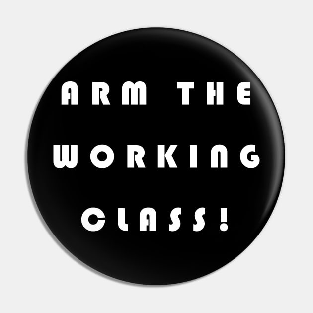 Arm the Working Class Pin by lmohib