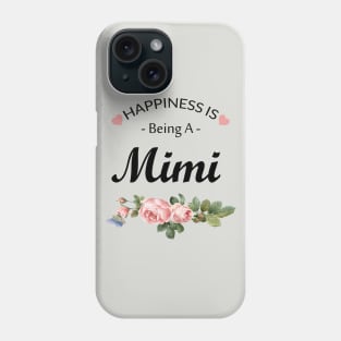 Happiness is Being a Mimi Phone Case