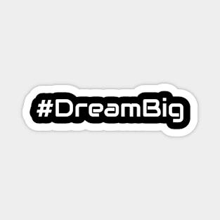 Dream Big Magnet