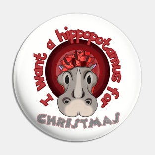 I want a hippopotamus for Christmas Pin