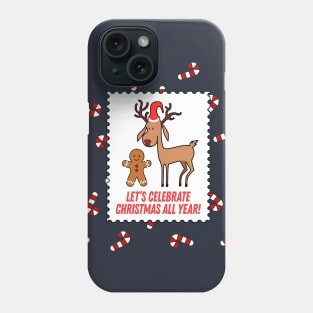 Let's Celebrate Christmas All Year Phone Case