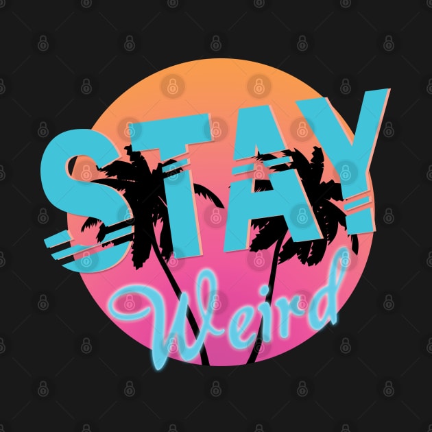 Stay Weird by chelbi_mar