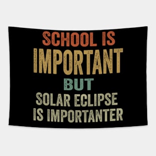 Funny Total Solar Eclipse Shirt, School Is Important But Solar Eclipse Is Importanter, April 8 2024 Tapestry