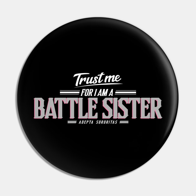 Battle Sister - Trust Me Series Pin by Exterminatus