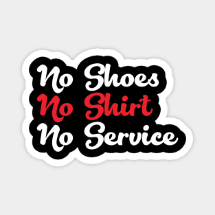 No Shoes No Shirt No Service Magnet