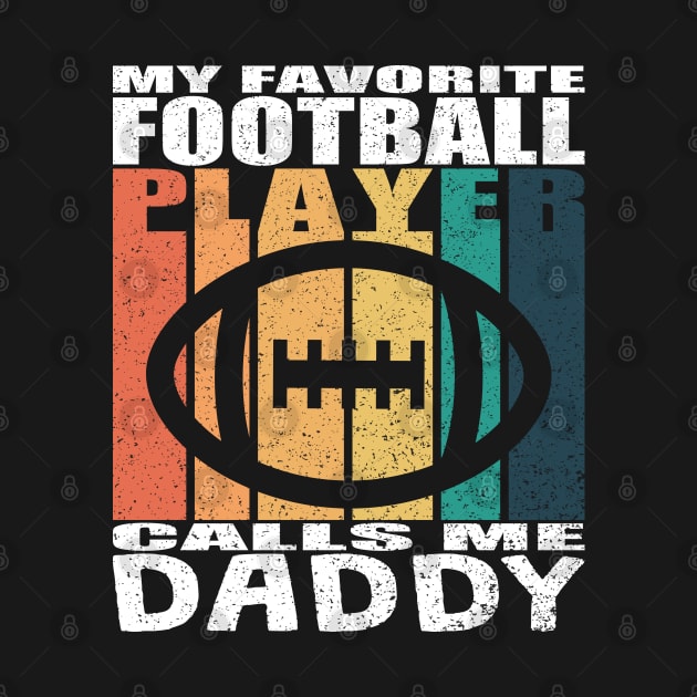 My Favorite Football Player Calls Me Daddy Fathers Day by JaussZ