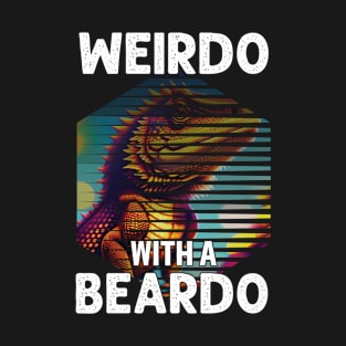 Weirdo With A Beardo Funny Bearded Dragon Lover T-Shirt