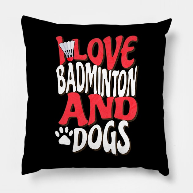 I Love Badminton And Dogs Pillow by The Jumping Cart