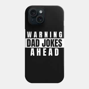 warning dad jokes ahead Phone Case