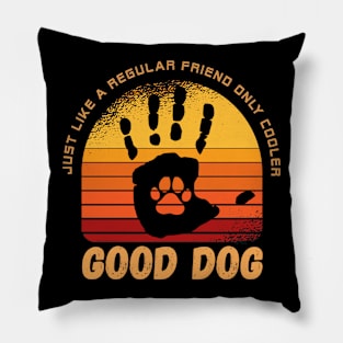 Funny GOOD DOG High Five Best Friend Dog Lovers Pillow