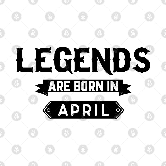 Legends Are Born In April by inotyler