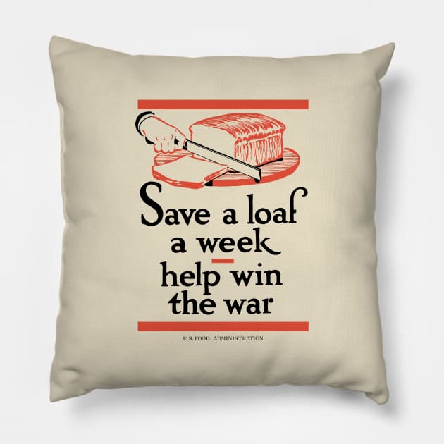 Save A Loaf A Week - Help Win The War Pillow by warishellstore