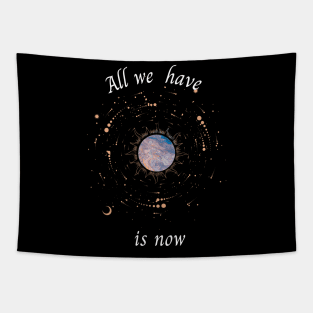 All we have is now Tapestry