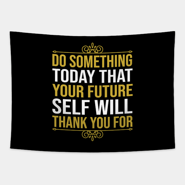 Do Something Today That Your Future Self Will Thank You For Tapestry by DragonTees