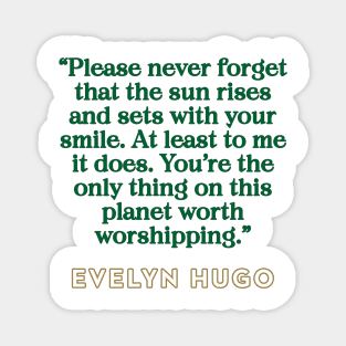 Evelyn Hugo Quote - Sun rises with your smile Magnet