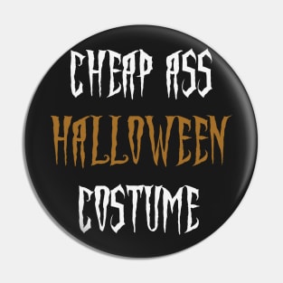 Cheap Ass Halloween Costume Pin