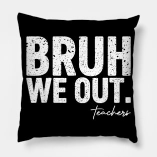 Bruh We Out Teachers Happy Last Day Of School Retro Pillow