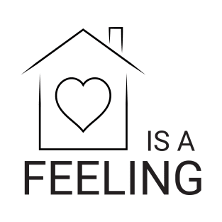 House is a Feeling T-Shirt