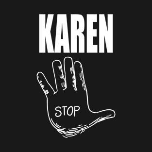 Funny Karen Stop Internet Meme Joke Gift T-Shirt