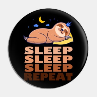 Sleep Sleep Sleep Repeat - Funny Sleeping Sloth gift idea Pin