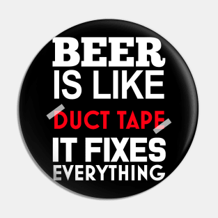 Beer Is Like Duct Tape It Fixes Everything Pin