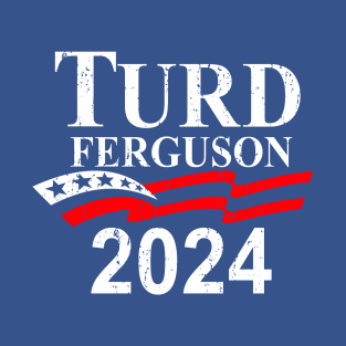 TURD FERGUSON for President 2024 retro T-Shirt