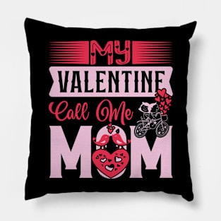 My valentine call me mom Pillow