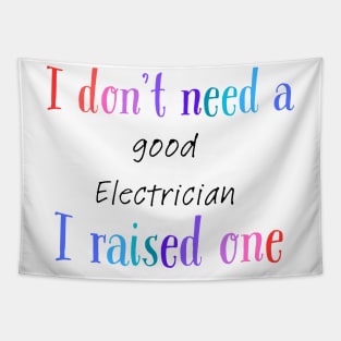 I dont need a good electrician i raised one Tapestry