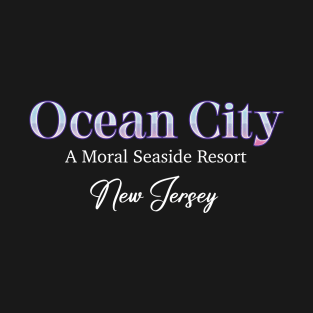 Ocean City A Moral Seaside Resort New Jersey T-Shirt