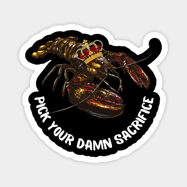 Jordan Peterson Lobster King Pich your sacrifice quote white text