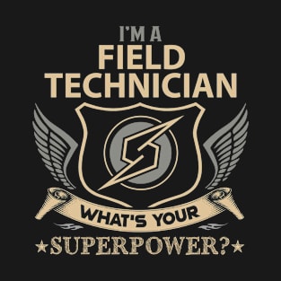 Field Technician T Shirt - Superpower Gift Item Tee T-Shirt