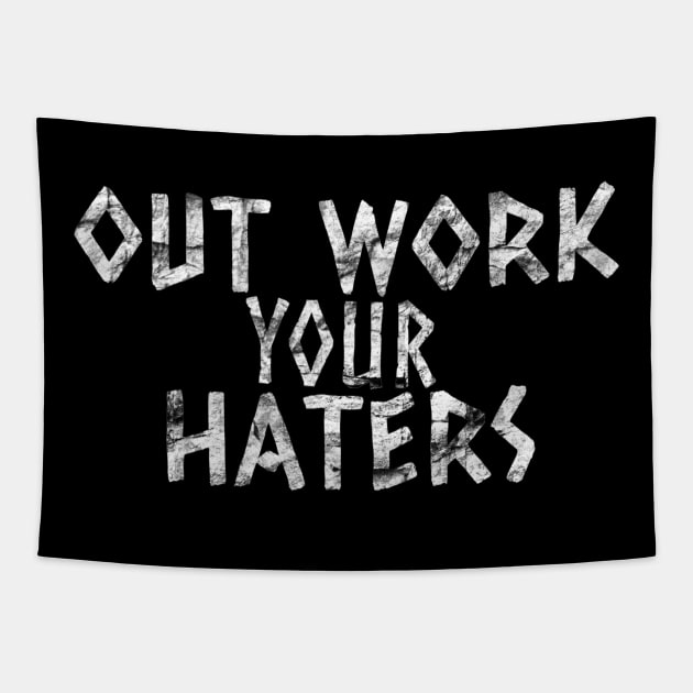 Out Work Your Haters Tapestry by Hyena Arts