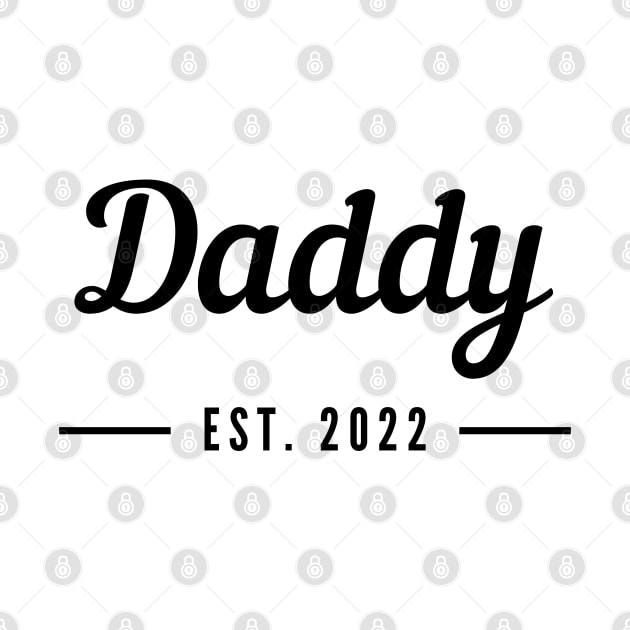 Daddy EST. 2022. Simple Typography Design For The New Dad Or Dad To Be. by That Cheeky Tee
