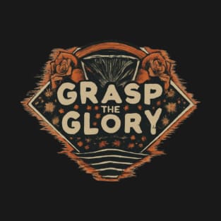 Grasp the glory T-Shirt
