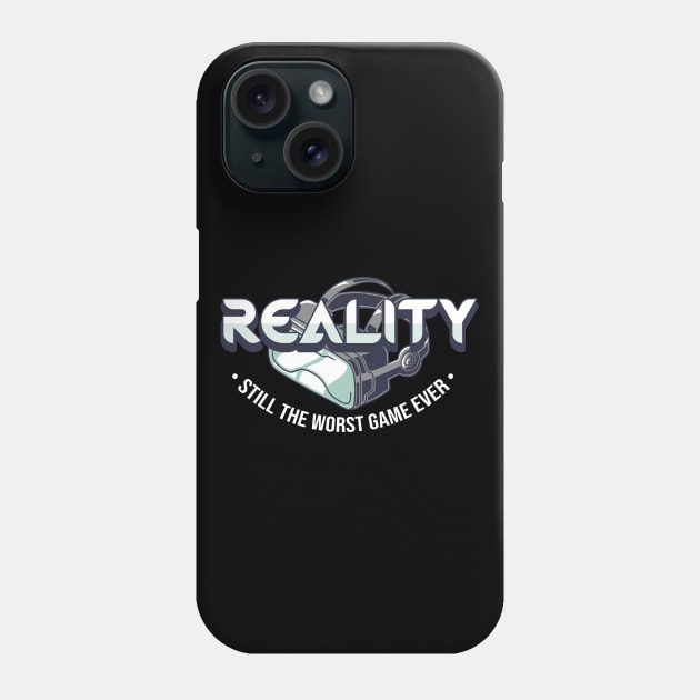 Reality Still The Worst Game Ever Phone Case by Hip City Merch