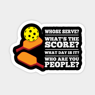 Whats the Score What day is it Who are you Funny Pickleball Magnet