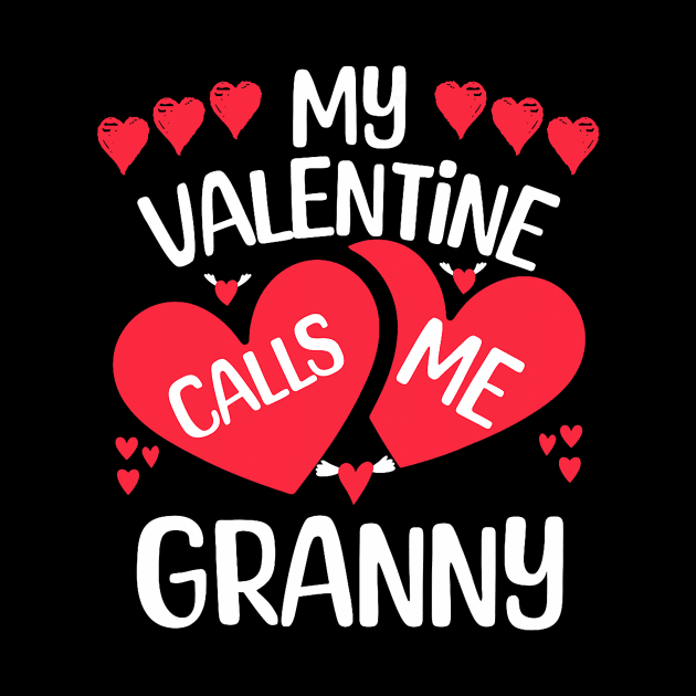My Valentine Calls Me Granny Valentine_s Day For Grandmother by Neldy