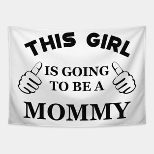 Mommy - This girl is going to be mommy Tapestry