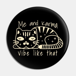 karma is a cat me and karma vibe like that Pin