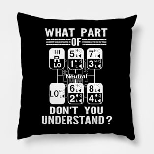 18 Speed What Part Of Don't You Understand Funny Trucker Pillow