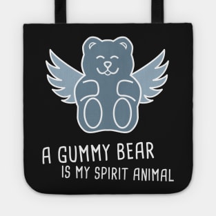 A Gummy Bear Is My Spirit Animal Tote