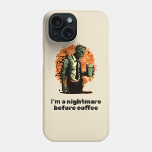 I'm a nightmare before coffee Phone Case