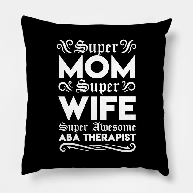 ABA Therapist Mom Pillow by TheBestHumorApparel