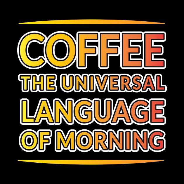 Morning Magic: Coffee's Universal Language by EKSU17